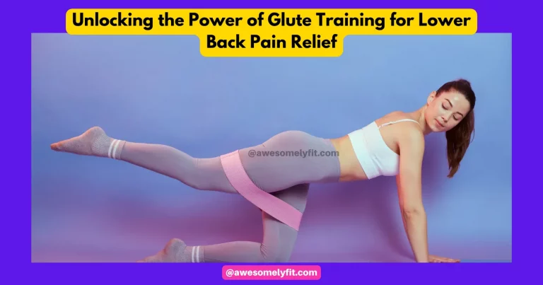 Don’t Let Pain Hold You Back: Get Rid of Lower Back Pain with Glute Training