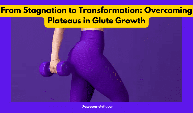 From Stagnation to Transformation: Overcoming Plateaus in Glute Growth