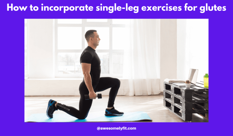 How to incorporate single-leg exercises for glutes