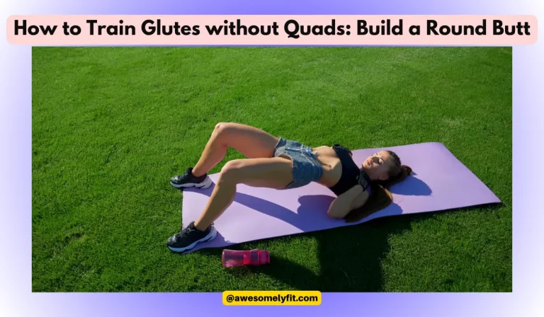 How to Train Glutes without Quads: Tips for a Toned Butt