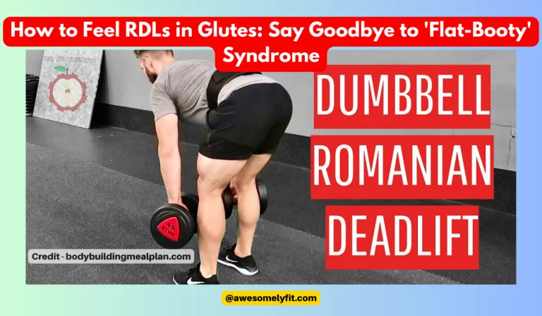Cracking the Code on How to Feel RDLs in Glutes: Say Goodbye to ‘Flat-Booty’ Syndrome