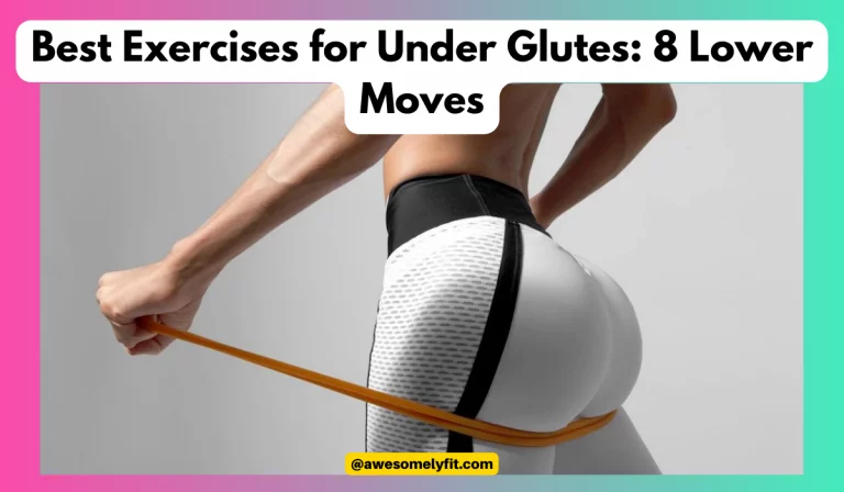 Best Exercises for Under Glutes: 8 Lower Moves