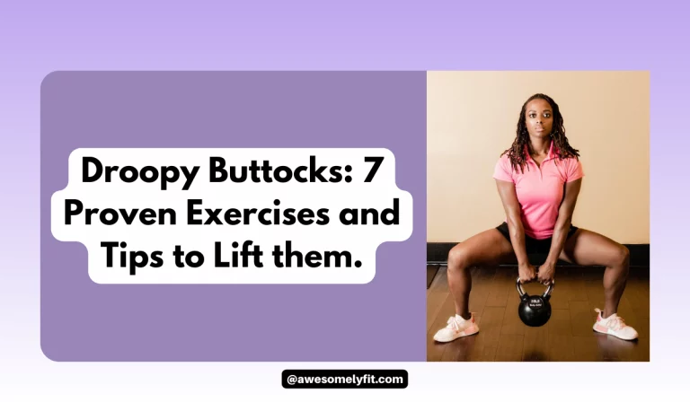 Droopy Buttocks: 7 Proven Exercises & Tips to Lift them