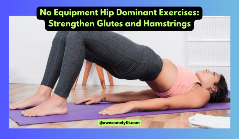 No Equipment Hip Dominant Exercises: Strengthen Glutes and Hamstrings
